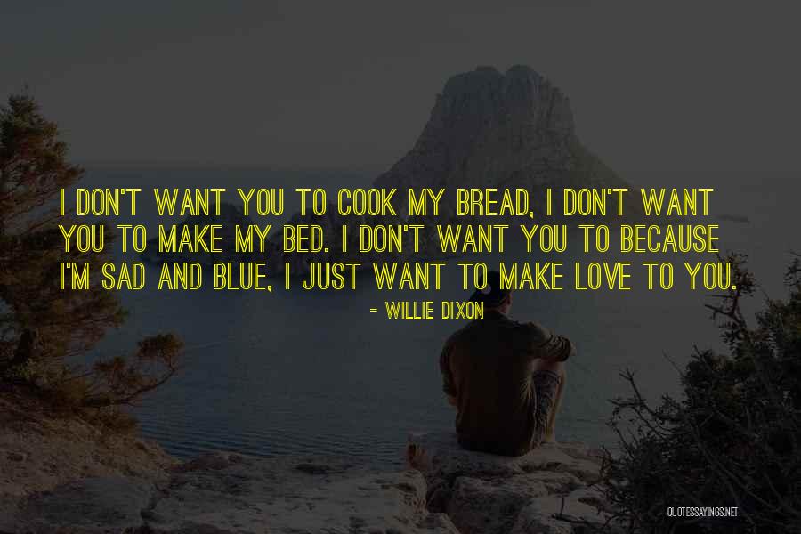 Love And Sad Quotes By Willie Dixon