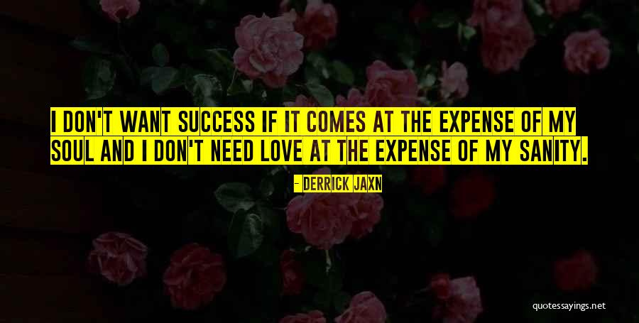 Love And Sanity Quotes By Derrick Jaxn Love And Sanity Quotes By Derrick Jaxn