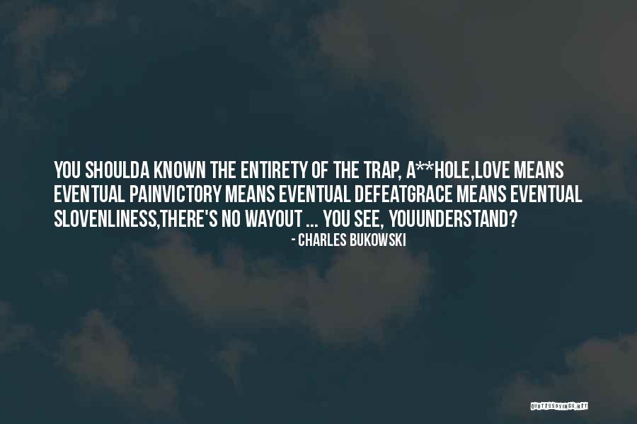 Love And Saturation Quotes By Charles Bukowski Love And Saturation Quotes By Charles Bukowski