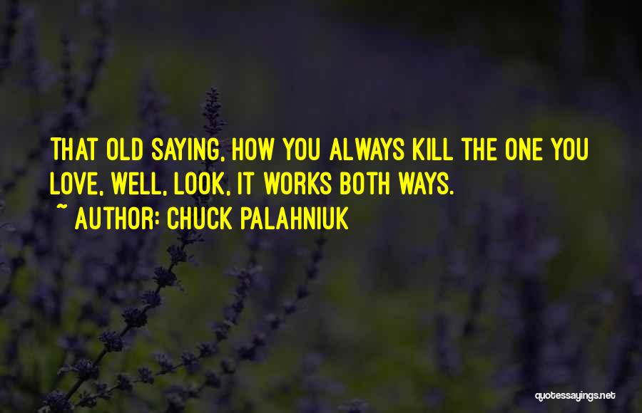 Love And Saying Sorry Quotes By Chuck Palahniuk
