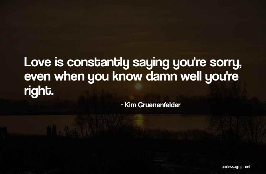 Love And Saying Sorry Quotes By Kim Gruenenfelder Love And Saying Sorry Quotes By Kim Gruenenfelder