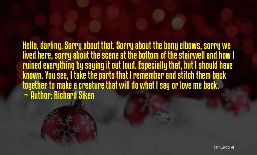 Love And Saying Sorry Quotes By Richard Siken