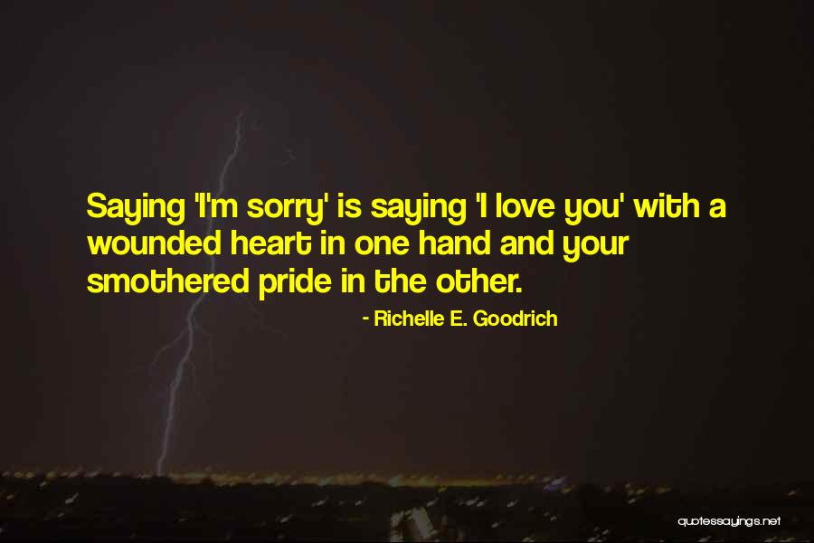 Love And Saying Sorry Quotes By Richelle E. Goodrich Love And Saying Sorry Quotes By Richelle E. Goodrich