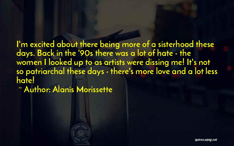 Love And Sisterhood Quotes By Alanis Morissette