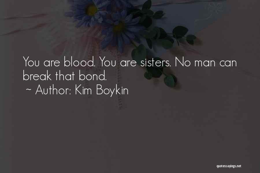 Love And Sisterhood Quotes By Kim Boykin Love And Sisterhood Quotes By Kim Boykin