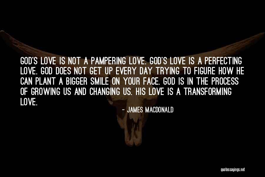 Love And Smile Quotes By James MacDonald Love And Smile Quotes By James MacDonald
