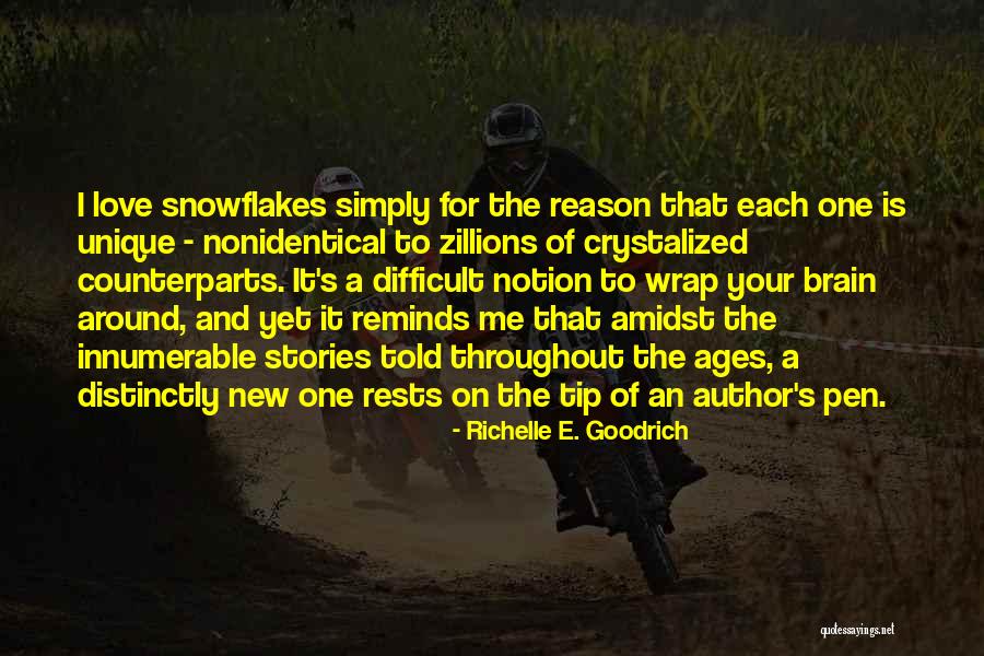 Love And Snowflakes Quotes By Richelle E. Goodrich Love And Snowflakes Quotes By Richelle E. Goodrich