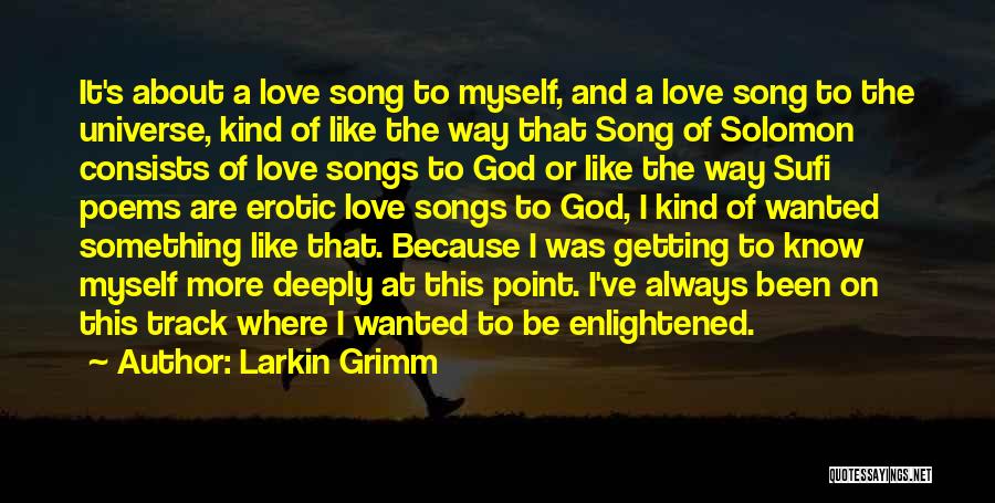 Love And Songs Quotes By Larkin Grimm