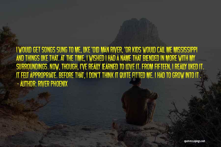 Love And Songs Quotes By River Phoenix