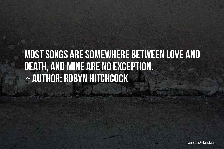 Love And Songs Quotes By Robyn Hitchcock