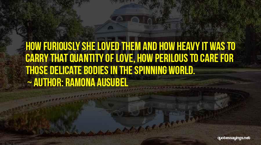 Love And Spinning Quotes By Ramona Ausubel