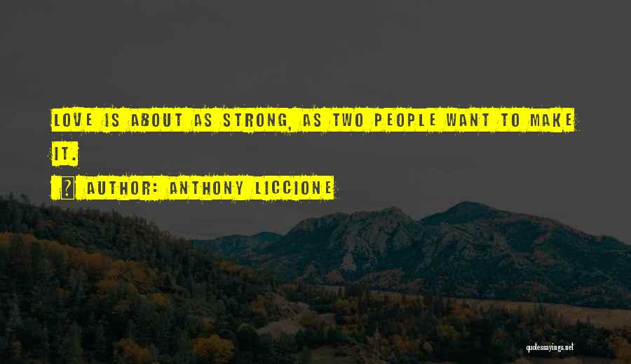 Love And Staying Strong Quotes By Anthony Liccione