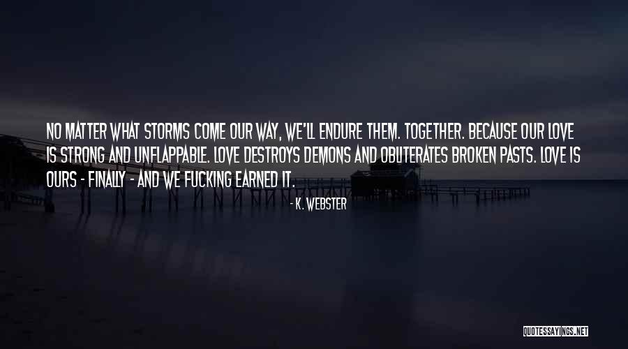 Love And Strong Quotes By K. Webster Love And Strong Quotes By K. Webster