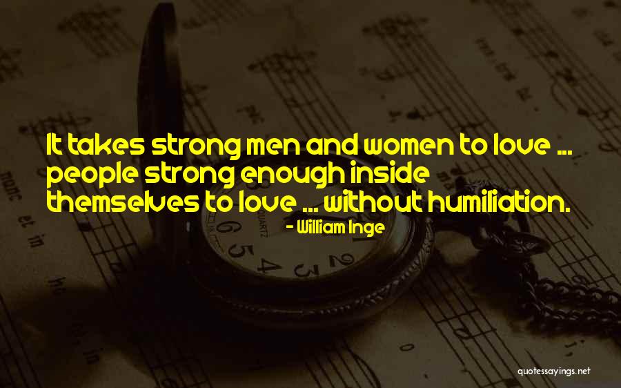 Love And Strong Quotes By William Inge Love And Strong Quotes By William Inge