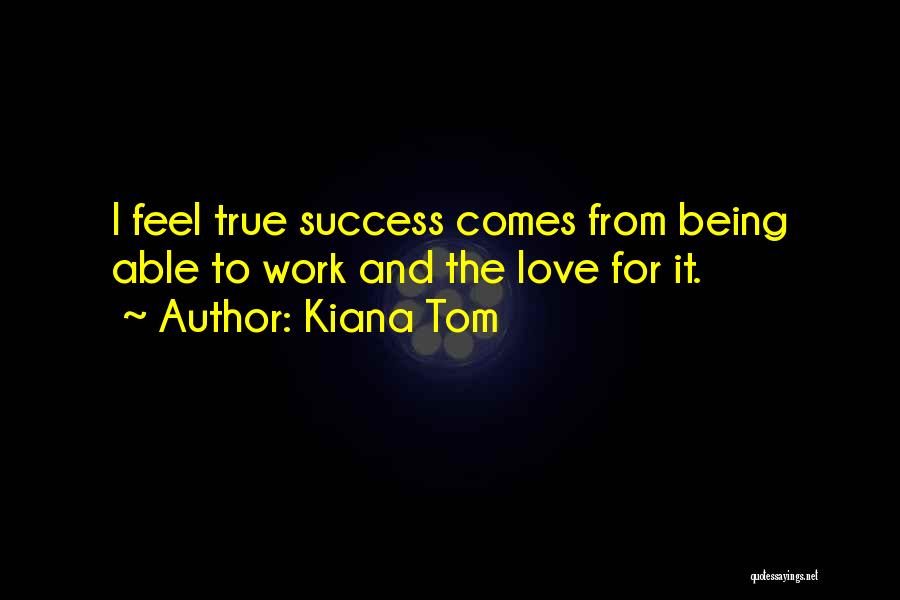 Love And Success Quotes By Kiana Tom