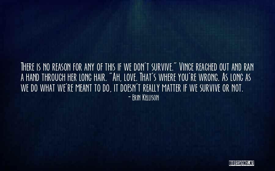 Love And Survive Quotes By Erin Kellison Love And Survive Quotes By Erin Kellison