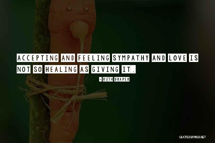 Love And Sympathy Quotes By Ruth Draper Love And Sympathy Quotes By Ruth Draper