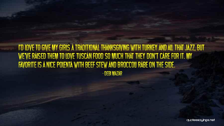 Love And Thanksgiving Quotes By Debi Mazar Love And Thanksgiving Quotes By Debi Mazar