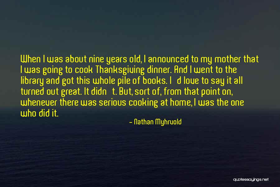 Love And Thanksgiving Quotes By Nathan Myhrvold Love And Thanksgiving Quotes By Nathan Myhrvold