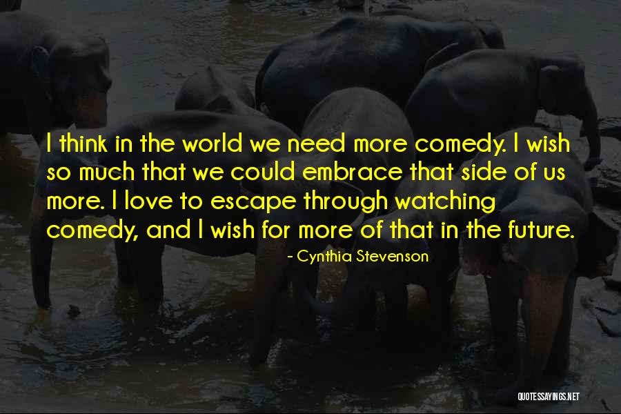 Love And The Future Quotes By Cynthia Stevenson Love And The Future Quotes By Cynthia Stevenson