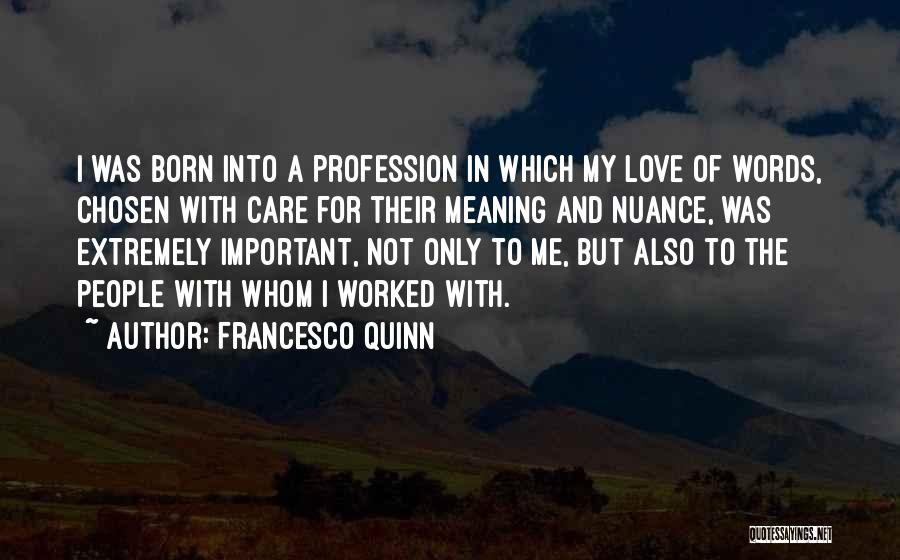 Love And Their Meaning Quotes By Francesco Quinn