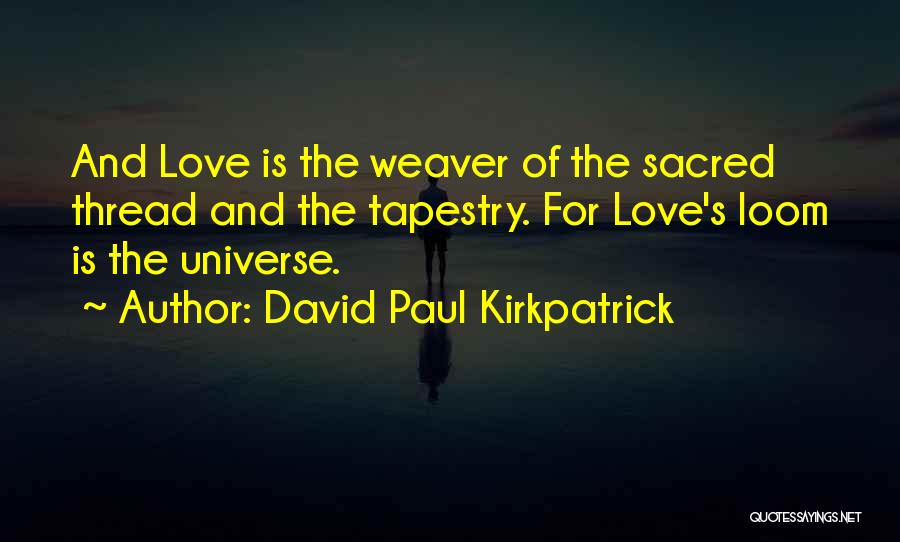 Love And Thread Quotes By David Paul Kirkpatrick