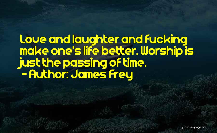 Love And Time Passing Quotes By James Frey