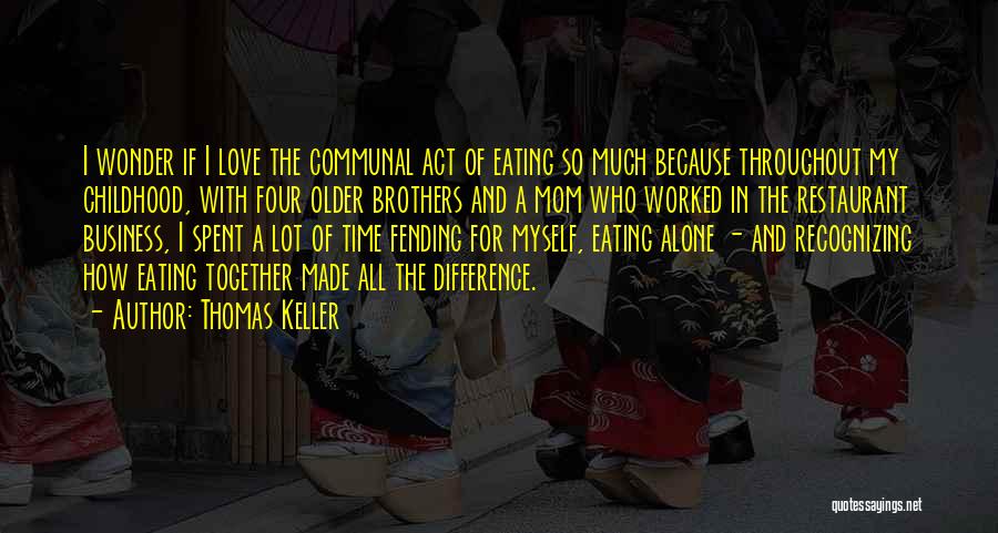 Love And Time Spent Together Quotes By Thomas Keller