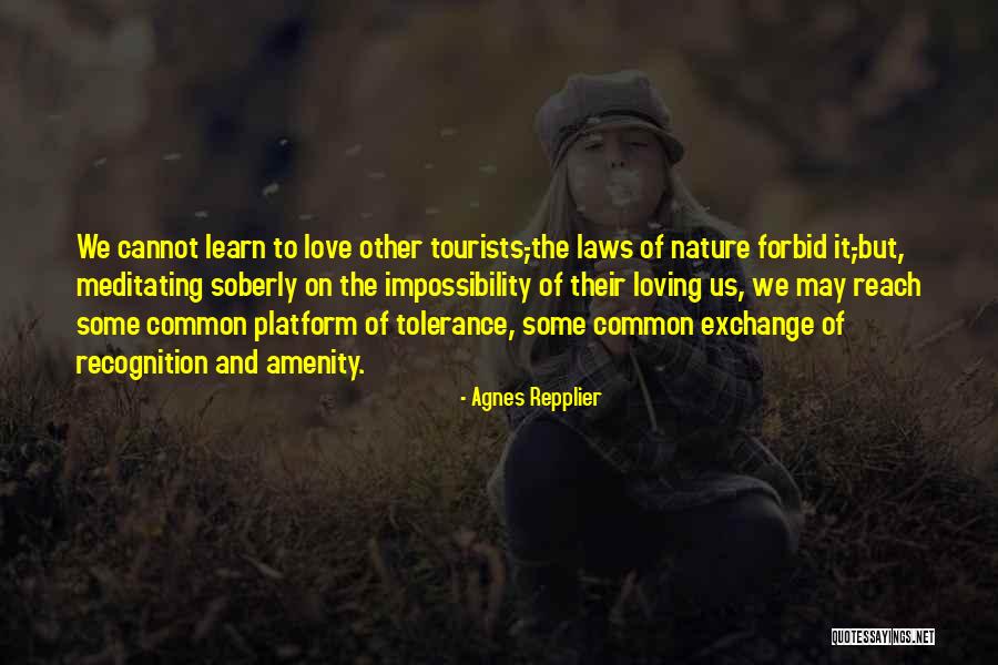 Love And Travel Quotes By Agnes Repplier Love And Travel Quotes By Agnes Repplier