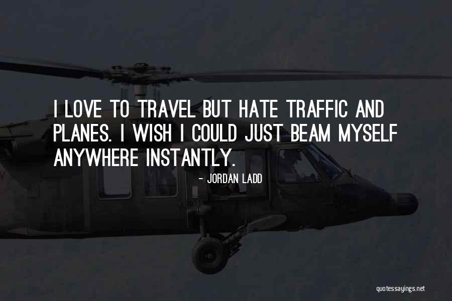 Love And Travel Quotes By Jordan Ladd