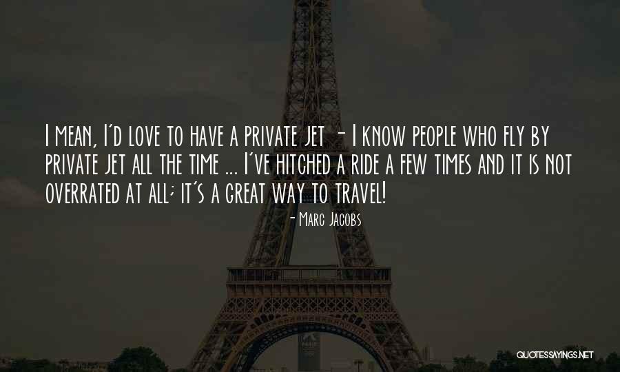 Love And Travel Quotes By Marc Jacobs