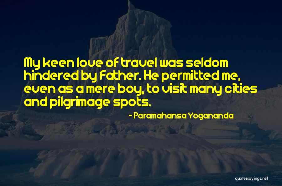 Love And Travel Quotes By Paramahansa Yogananda Love And Travel Quotes By Paramahansa Yogananda