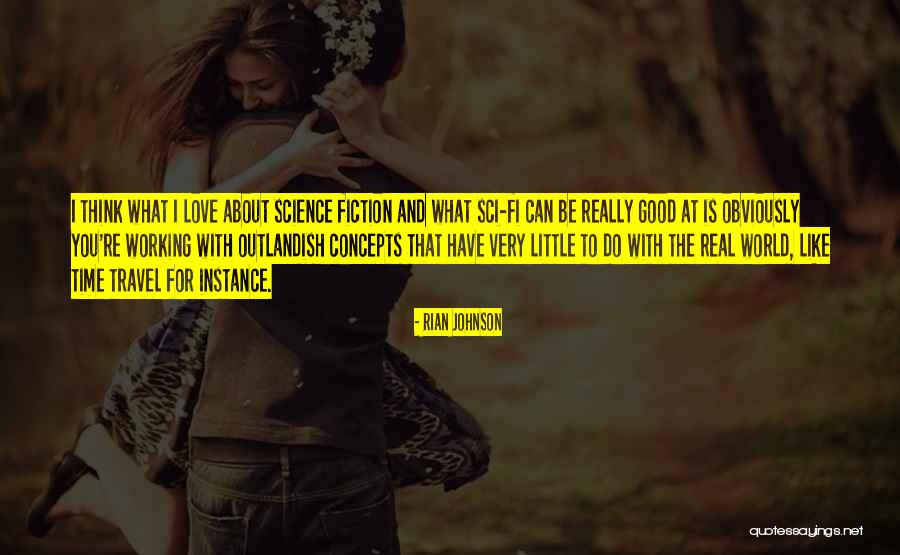 Love And Travel Quotes By Rian Johnson Love And Travel Quotes By Rian Johnson