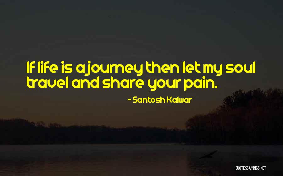 Love And Travel Quotes By Santosh Kalwar