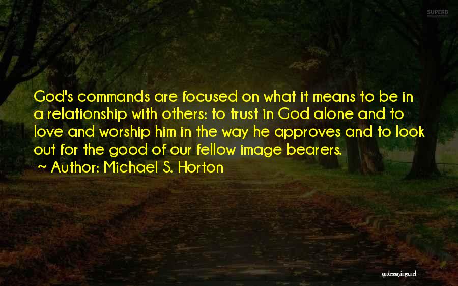Love And Trust In God Quotes By Michael S. Horton