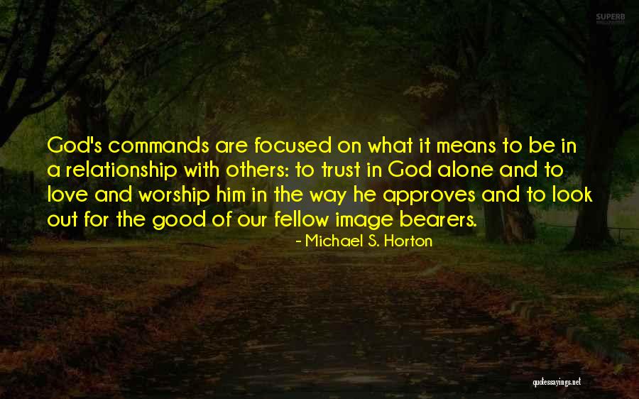 Love And Trust In God Quotes By Michael S. Horton Love And Trust In God Quotes By Michael S. Horton