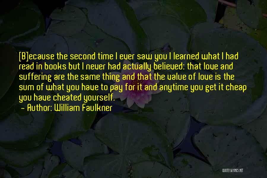 Love And Value Yourself Quotes By William Faulkner