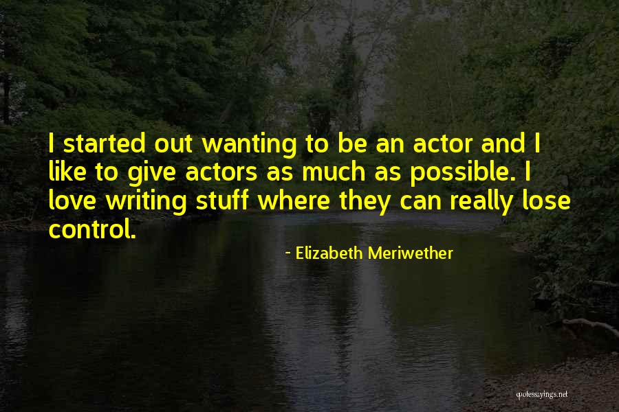 Love And Wanting To Give Up Quotes By Elizabeth Meriwether Love And Wanting To Give Up Quotes By Elizabeth Meriwether