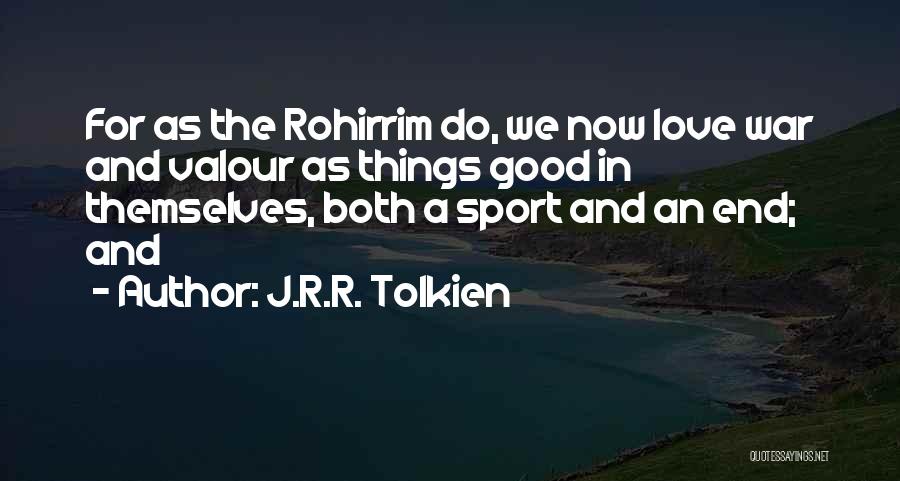 Love And War Quotes By J.R.R. Tolkien