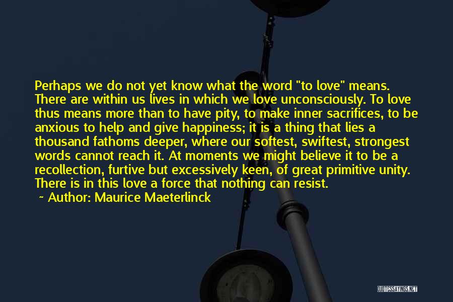 Love And What It Means Quotes By Maurice Maeterlinck