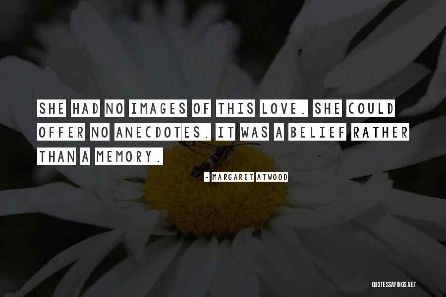 Love Anecdotes Quotes By Margaret Atwood Love Anecdotes Quotes By Margaret Atwood