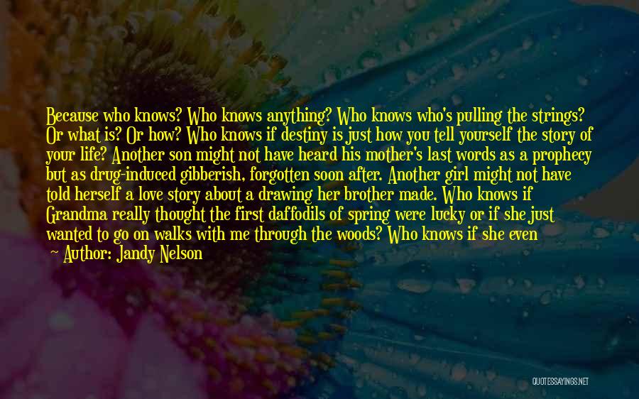 Love Another Girl Quotes By Jandy Nelson Love Another Girl Quotes By Jandy Nelson