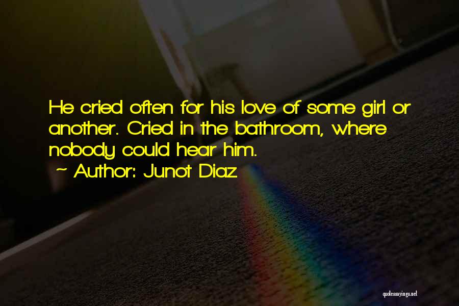 Love Another Girl Quotes By Junot Diaz