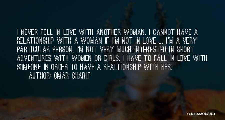 Love Another Woman Quotes By Omar Sharif