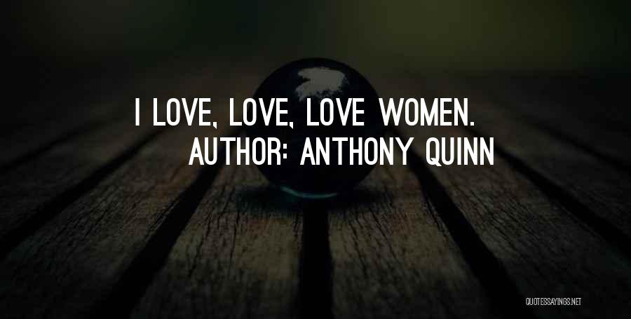 Love Anthony Quotes By Anthony Quinn