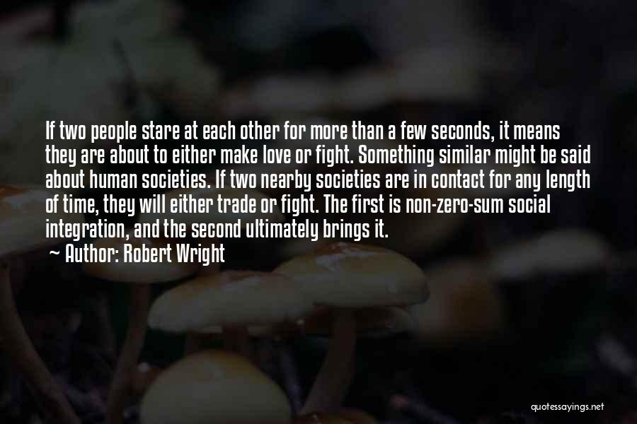 Love Anthropology Quotes By Robert Wright