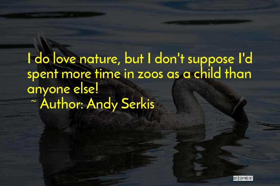 Love Anyone Quotes By Andy Serkis