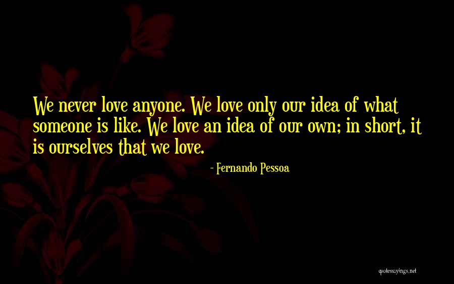 Love Anyone Quotes By Fernando Pessoa