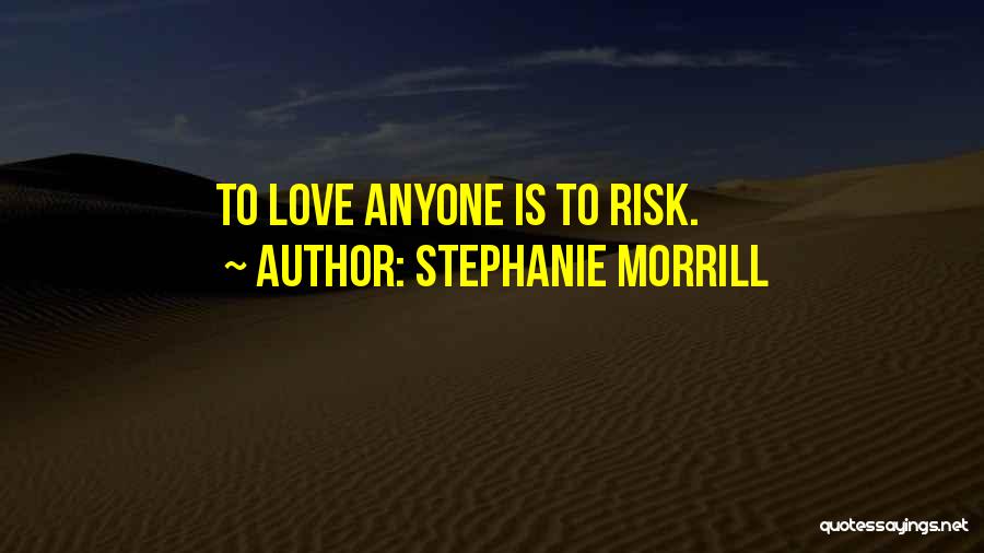 Love Anyone Quotes By Stephanie Morrill