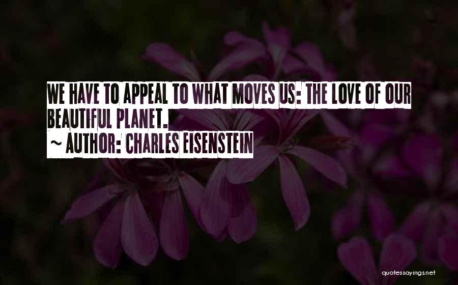Love Appeal Quotes By Charles Eisenstein